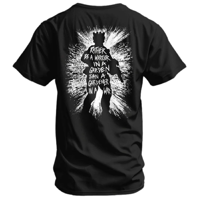 Rather Be A Warrior In A Garden Than A Gardener In A War Men's T-Shirt